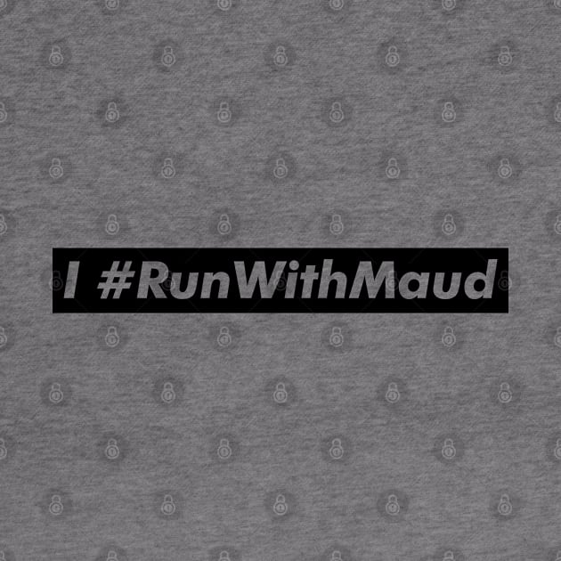 I Run With Maud by VanTees